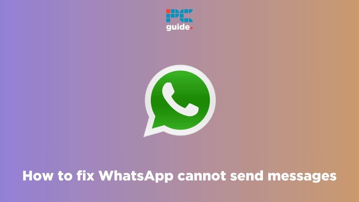 How to fix WhatsApp cannot send messages